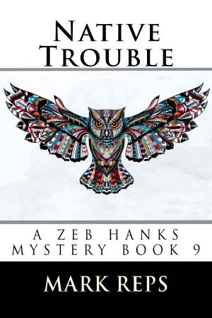 [Zeb Hanks Mystery 09] • Native Trouble